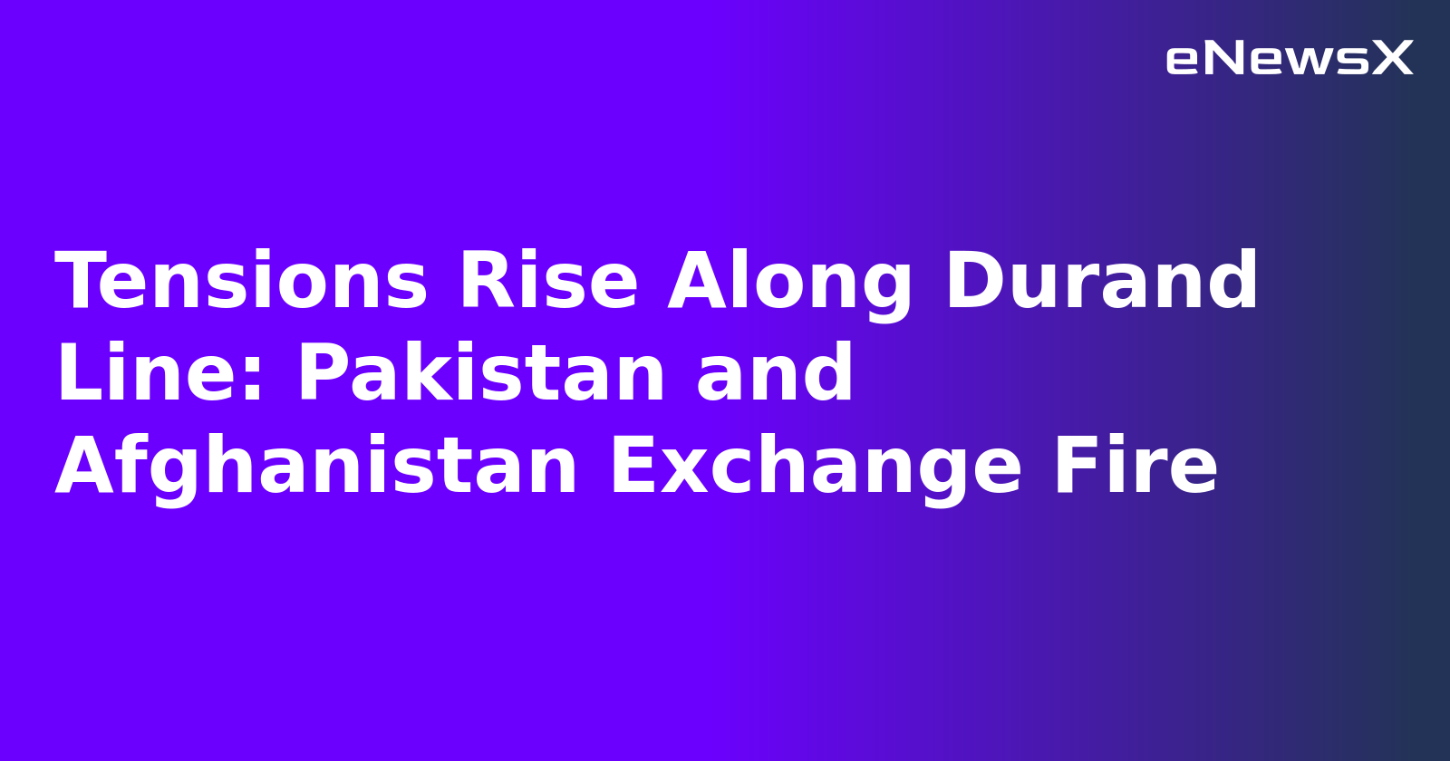 Tensions Rise Along Durand Line: Pakistan and Afghanistan Exchange Fire.webp
