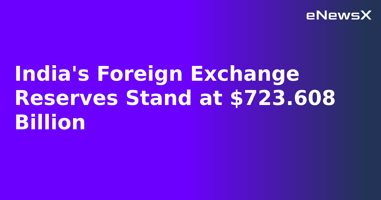 India's Foreign Exchange Reserves Stand at $723.608 Billion.webp