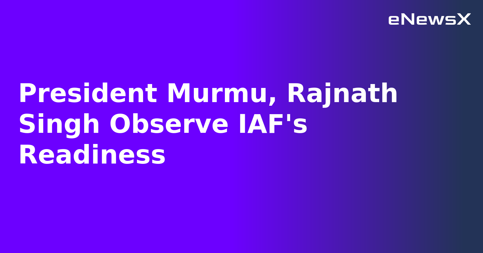 President Murmu, Rajnath Singh Observe IAF's Readiness.webp President Murmu, Rajnath Singh Observe IAF's Readiness.webp