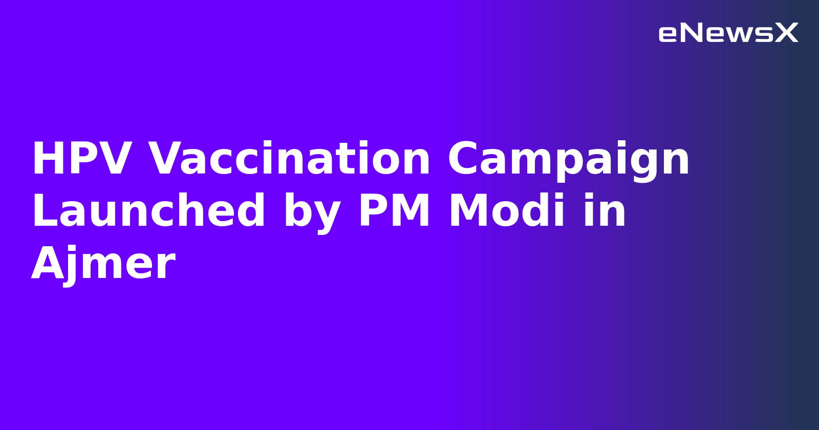 HPV Vaccination Campaign Launched by PM Modi in Ajmer.webp HPV Vaccination Campaign Launched by PM Modi in Ajmer.webp