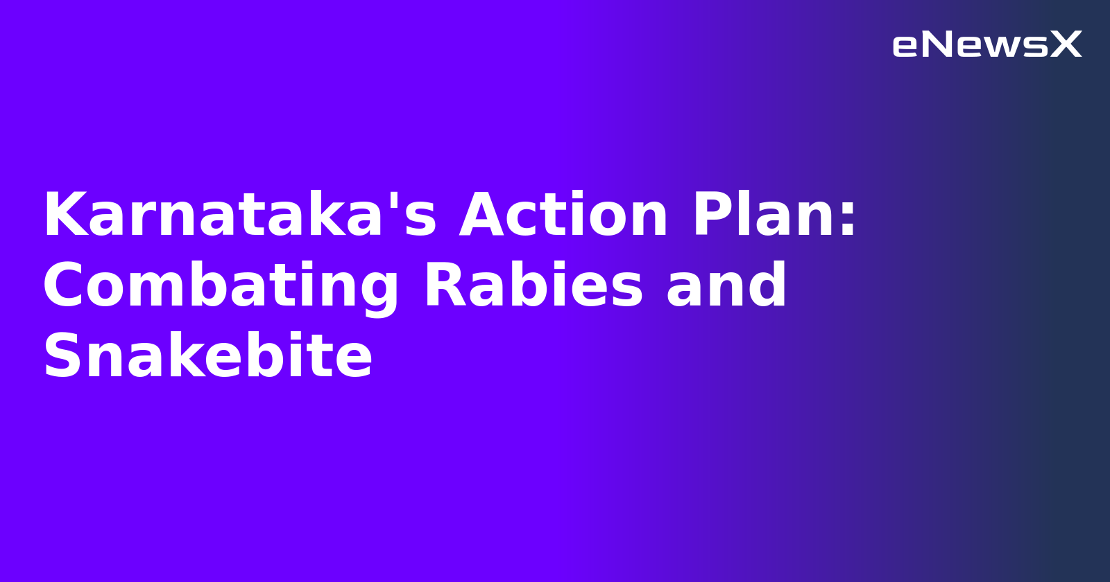 Karnataka's Action Plan: Combating Rabies and Snakebite.webp Karnataka's Action Plan: Combating Rabies and Snakebite.webp