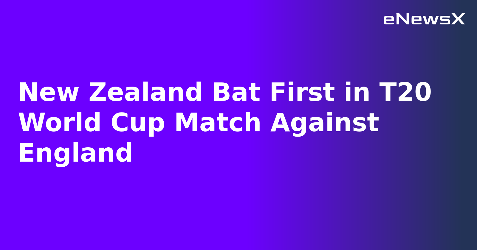 New Zealand Bat First in T20 World Cup Match Against England.webp