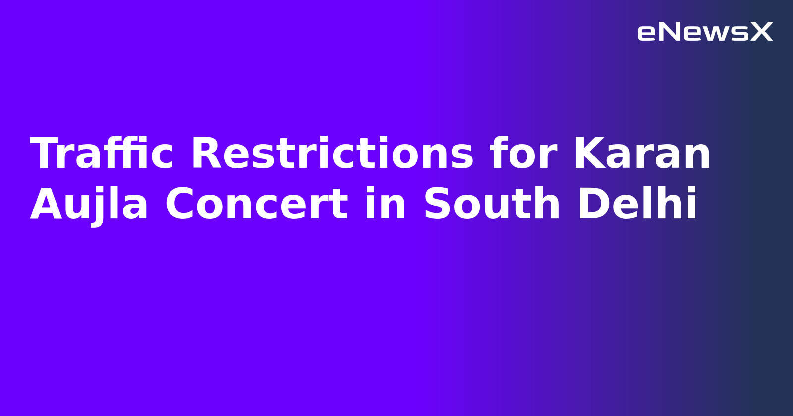 Traffic Restrictions for Karan Aujla Concert in South Delhi.webp