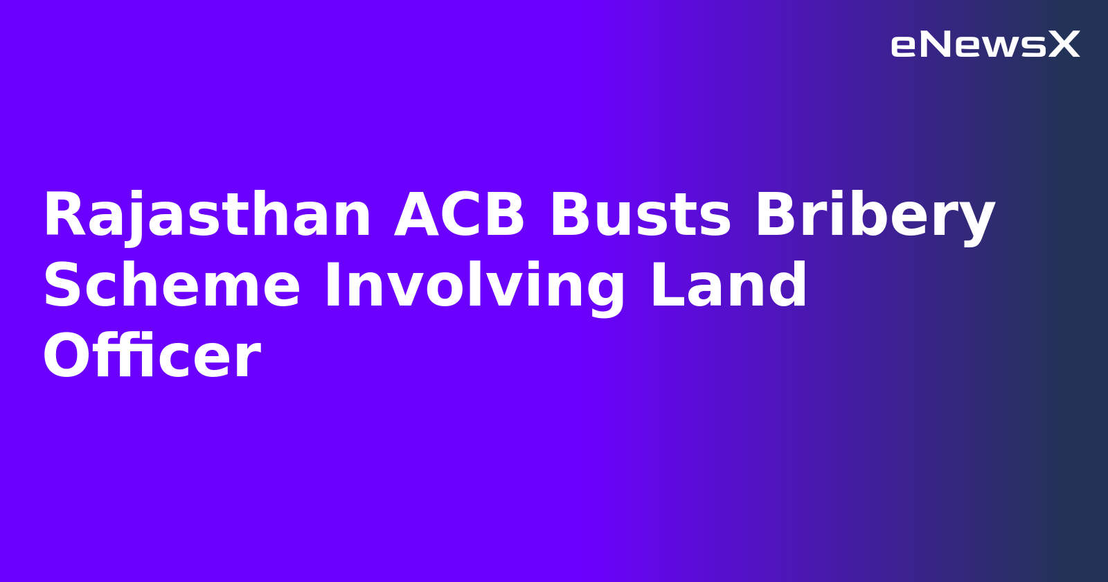 Rajasthan ACB Busts Bribery Scheme Involving Land Officer.webp Rajasthan ACB Busts Bribery Scheme Involving Land Officer.webp