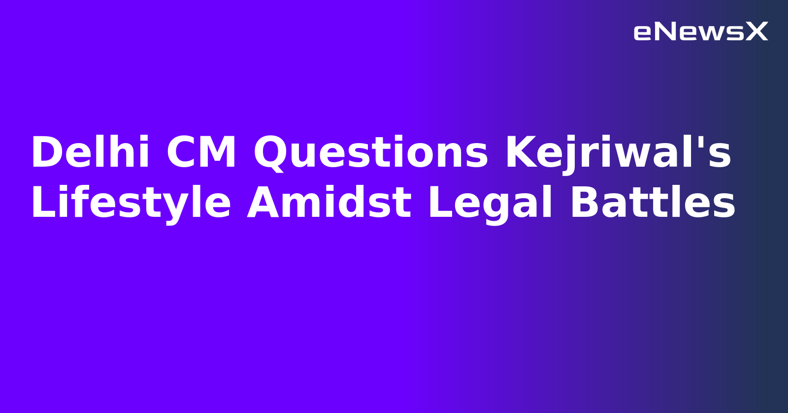 Delhi CM Questions Kejriwal's Lifestyle Amidst Legal Battles.webp