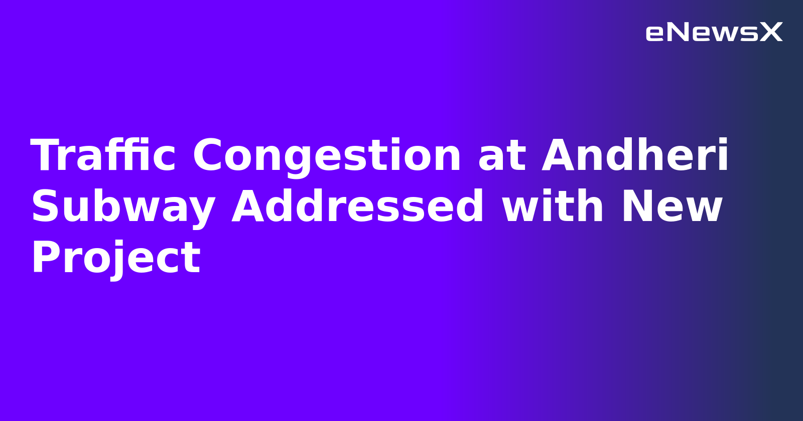 Traffic Congestion at Andheri Subway Addressed with New Project.webp Traffic Congestion at Andheri Subway Addressed with New Project.webp