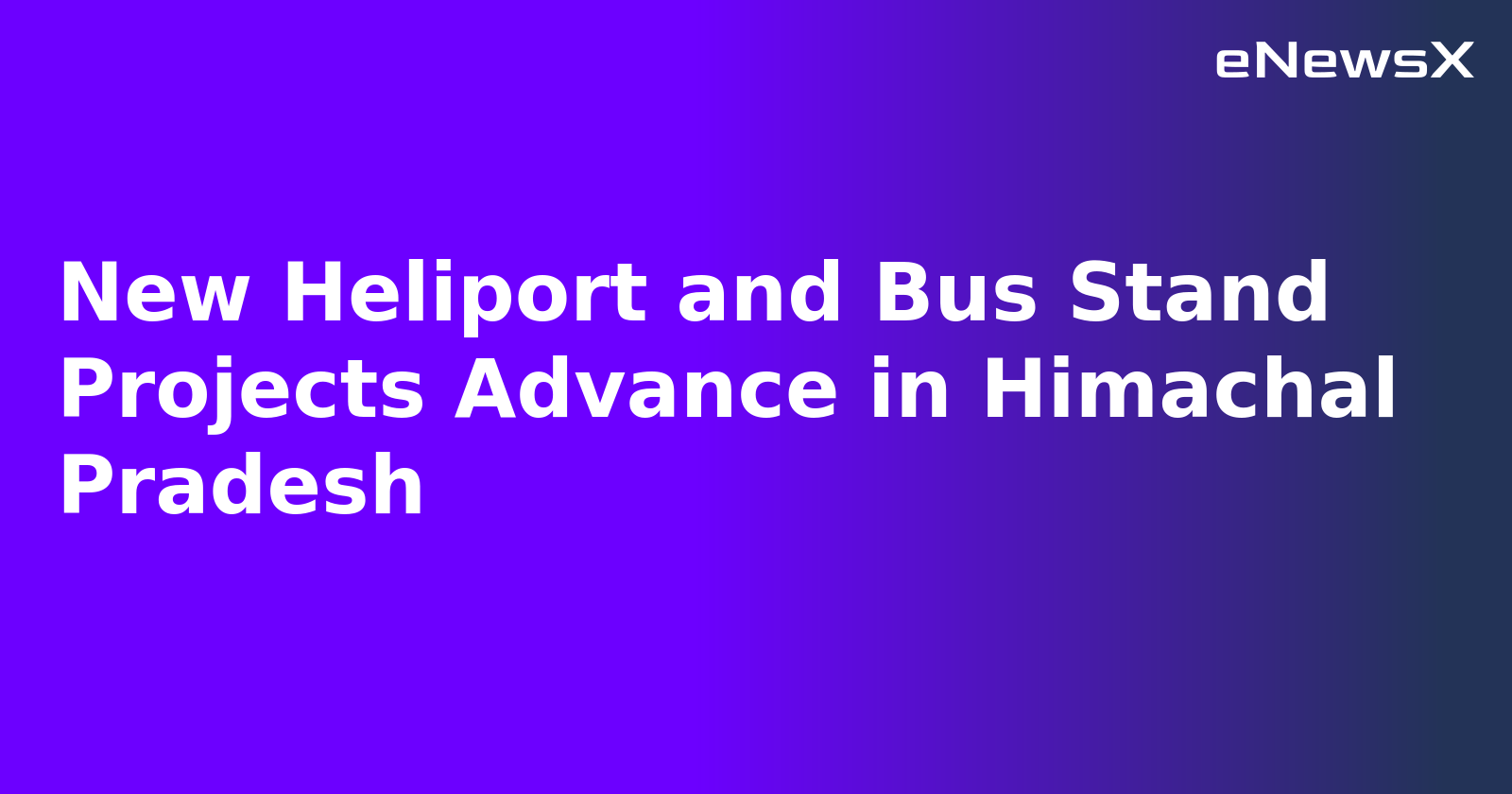 New Heliport and Bus Stand Projects Advance in Himachal Pradesh.webp New Heliport and Bus Stand Projects Advance in Himachal Pradesh.webp