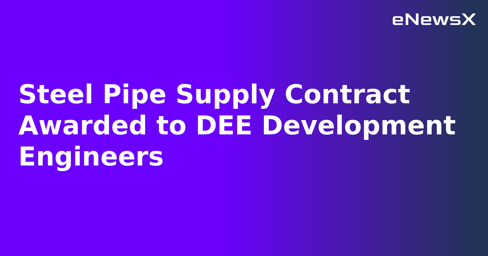 Steel Pipe Supply Contract Awarded to DEE Development Engineers.webp Steel Pipe Supply Contract Awarded to DEE Development Engineers.webp