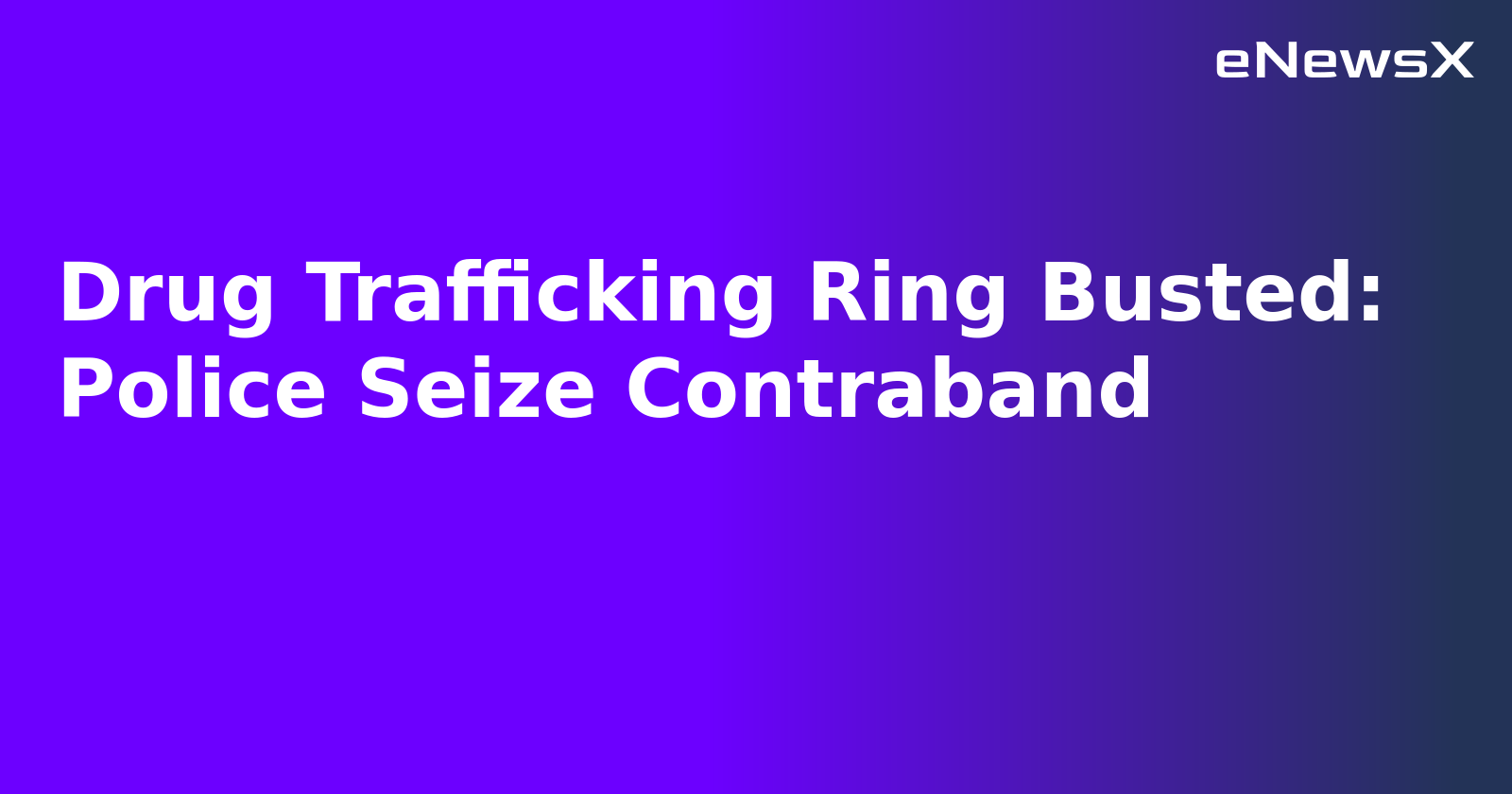 Drug Trafficking Ring Busted: Police Seize Contraband.webp Drug Trafficking Ring Busted: Police Seize Contraband.webp