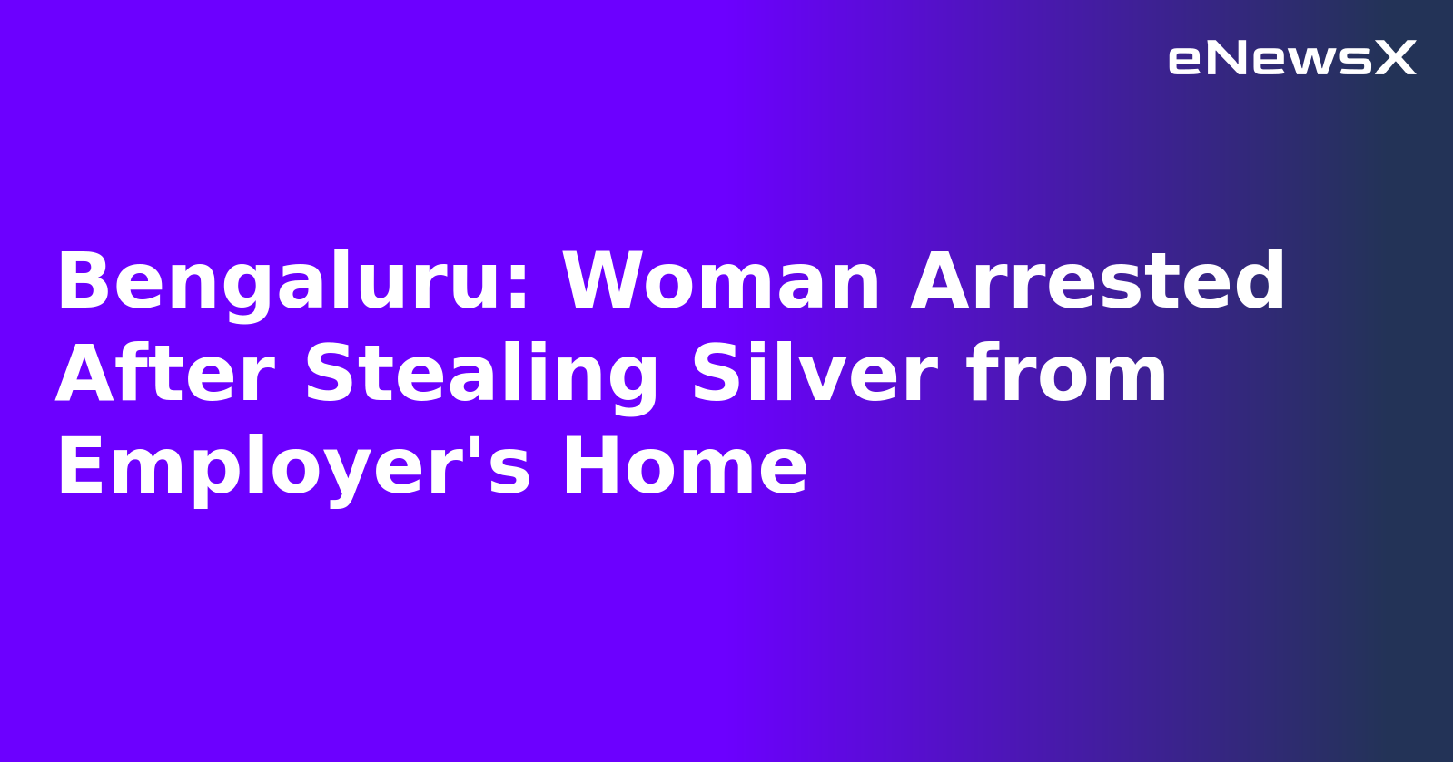 Bengaluru: Woman Arrested After Stealing Silver from Employer's Home.webp Bengaluru: Woman Arrested After Stealing Silver from Employer's Home.webp