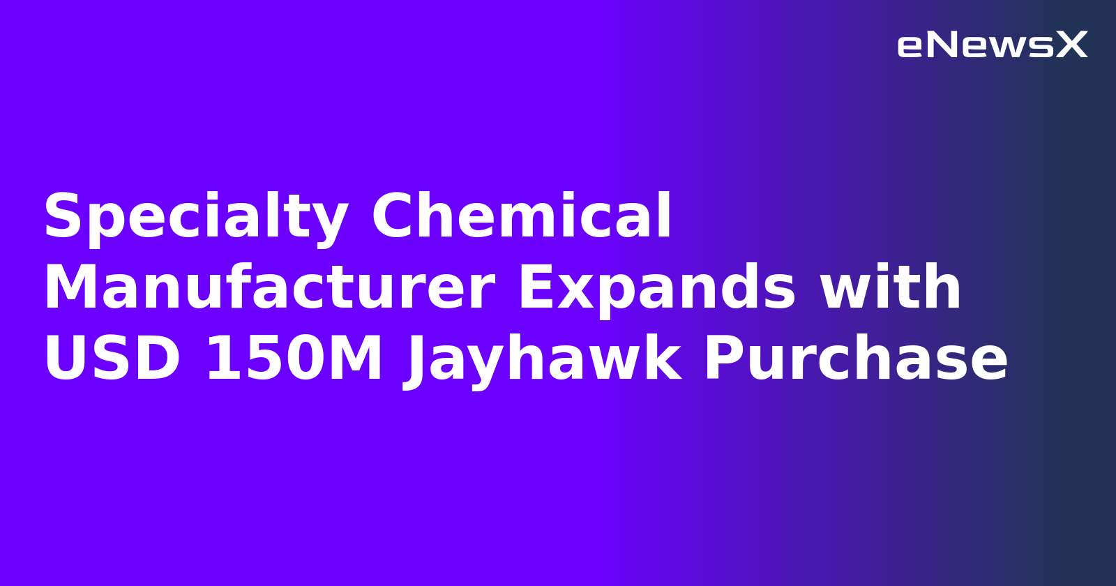Specialty Chemical Manufacturer Expands with USD 150M Jayhawk Purchase.webp Specialty Chemical Manufacturer Expands with USD 150M Jayhawk Purchase.webp