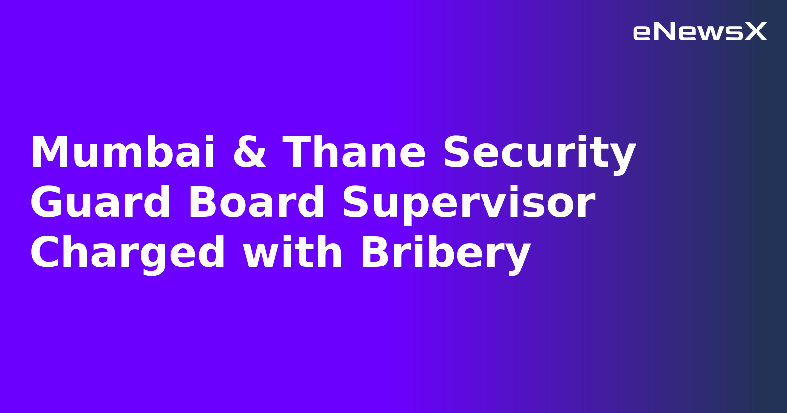 Mumbai & Thane Security Guard Board Supervisor Charged with Bribery.webp