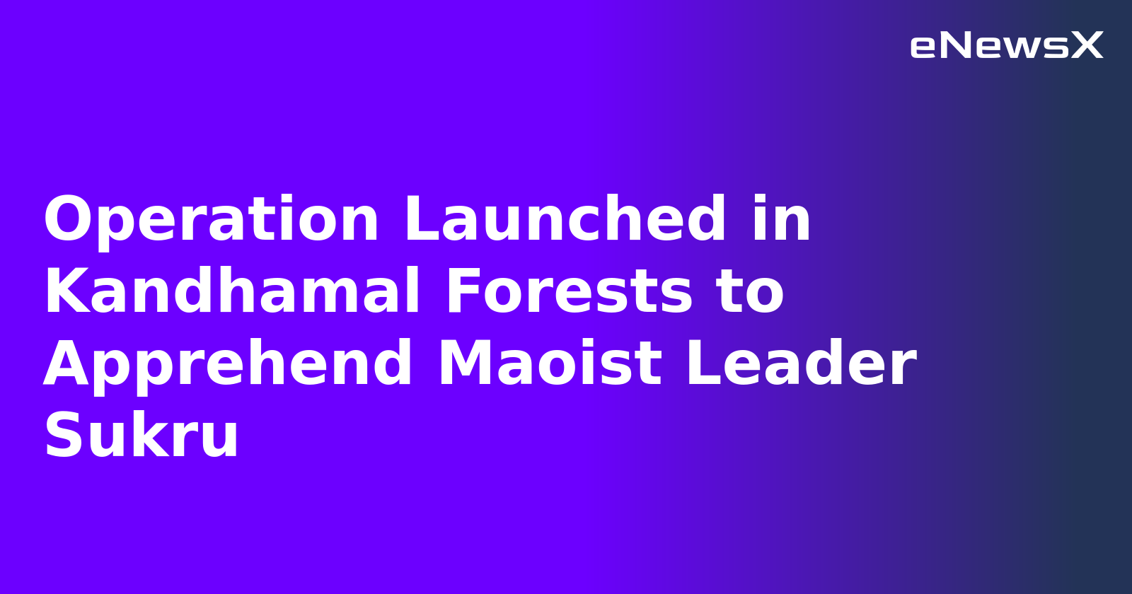 Operation Launched in Kandhamal Forests to Apprehend Maoist Leader Sukru.webp