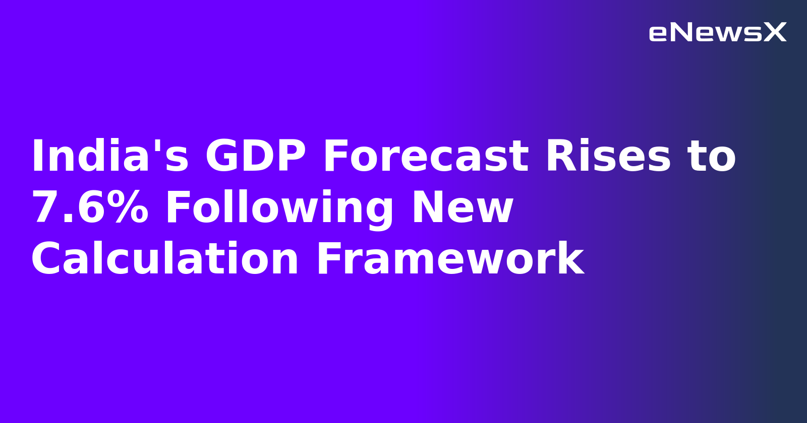 India's GDP Forecast Rises to 7.6% Following New Calculation Framework.webp