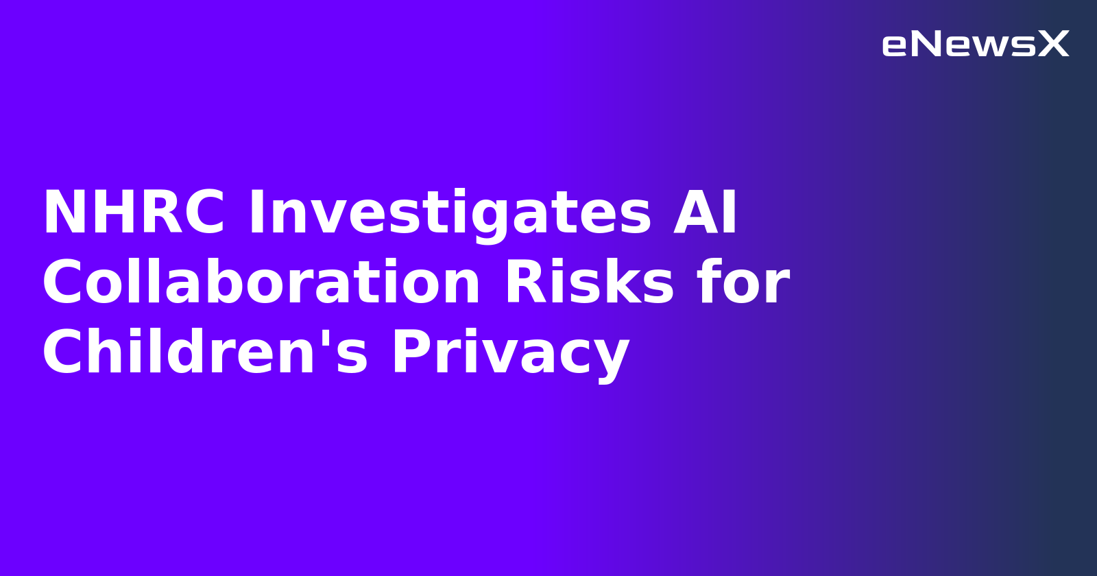 NHRC Investigates AI Collaboration Risks for Children's Privacy.webp