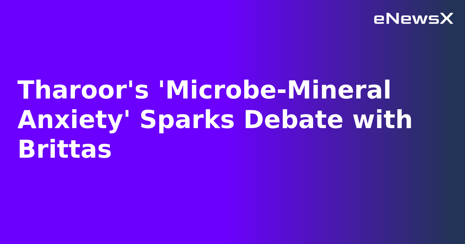 Tharoor's 'Microbe-Mineral Anxiety' Sparks Debate with Brittas.webp