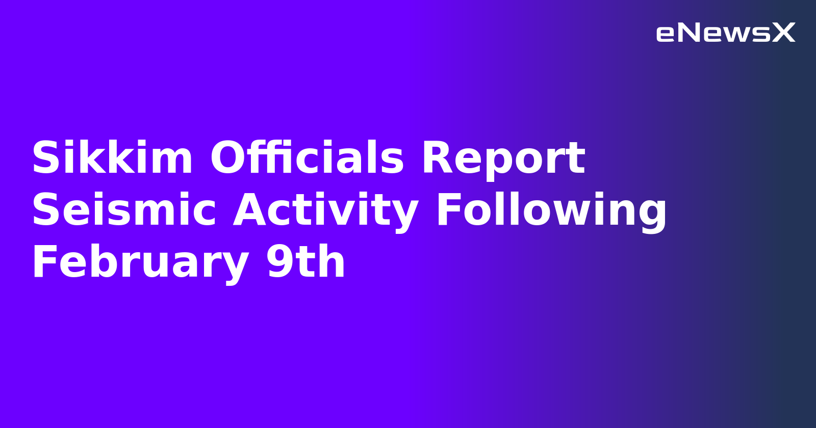 Sikkim Officials Report Seismic Activity Following February 9th.webp