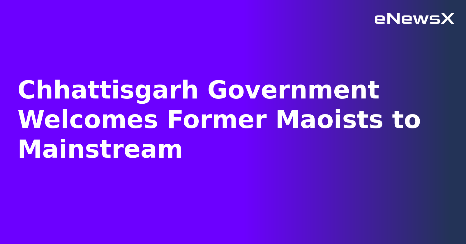 Chhattisgarh Government Welcomes Former Maoists to Mainstream.webp