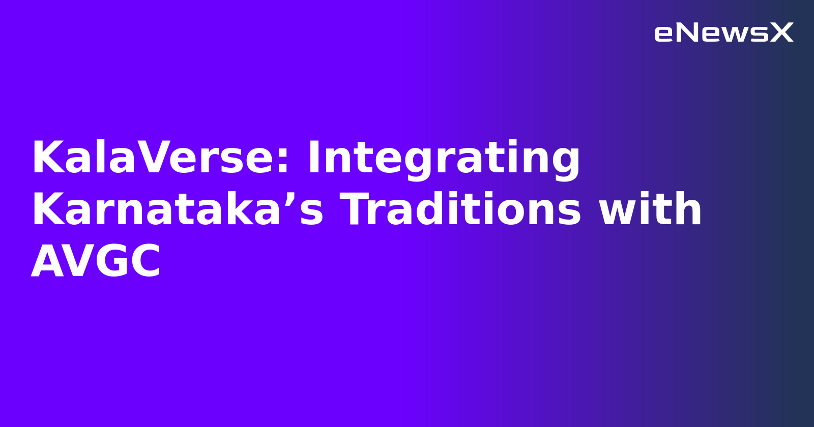 KalaVerse: Integrating Karnataka’s Traditions with AVGC.webp