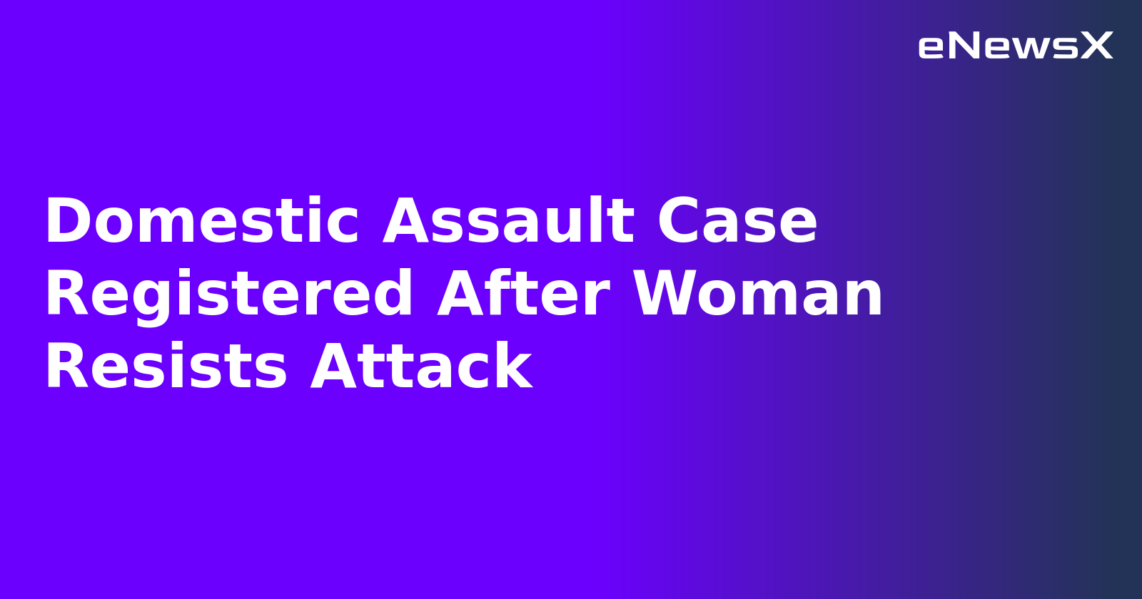 Domestic Assault Case Registered After Woman Resists Attack.webp Domestic Assault Case Registered After Woman Resists Attack.webp