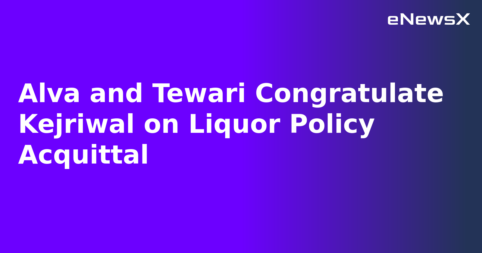 Alva and Tewari Congratulate Kejriwal on Liquor Policy Acquittal.webp Alva and Tewari Congratulate Kejriwal on Liquor Policy Acquittal.webp
