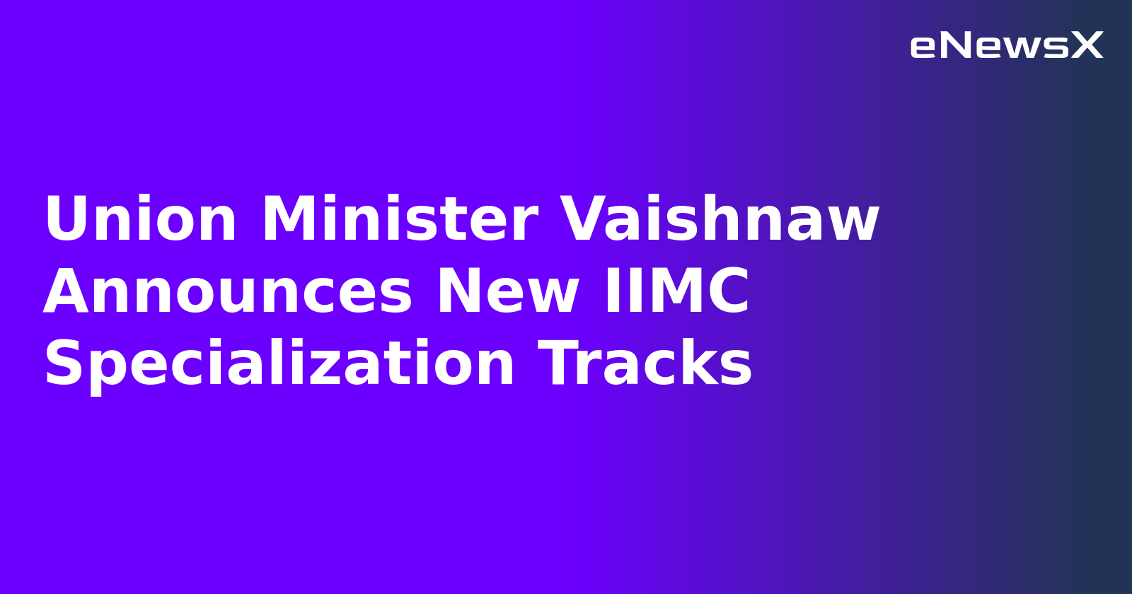 Union Minister Vaishnaw Announces New IIMC Specialization Tracks.webp Union Minister Vaishnaw Announces New IIMC Specialization Tracks.webp