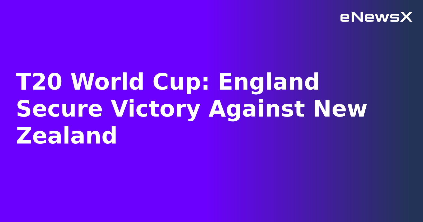T20 World Cup: England Secure Victory Against New Zealand
