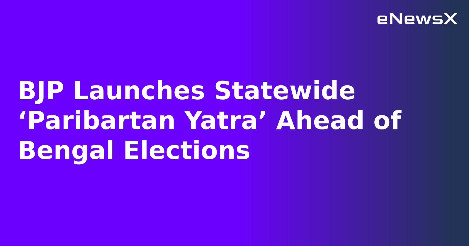 BJP Launches Statewide ‘Paribartan Yatra’ Ahead of Bengal Elections.webp