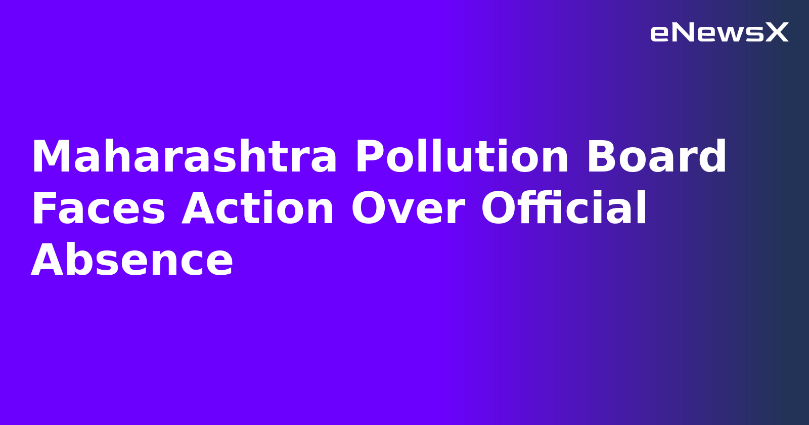 Maharashtra Pollution Board Faces Action Over Official Absence.webp