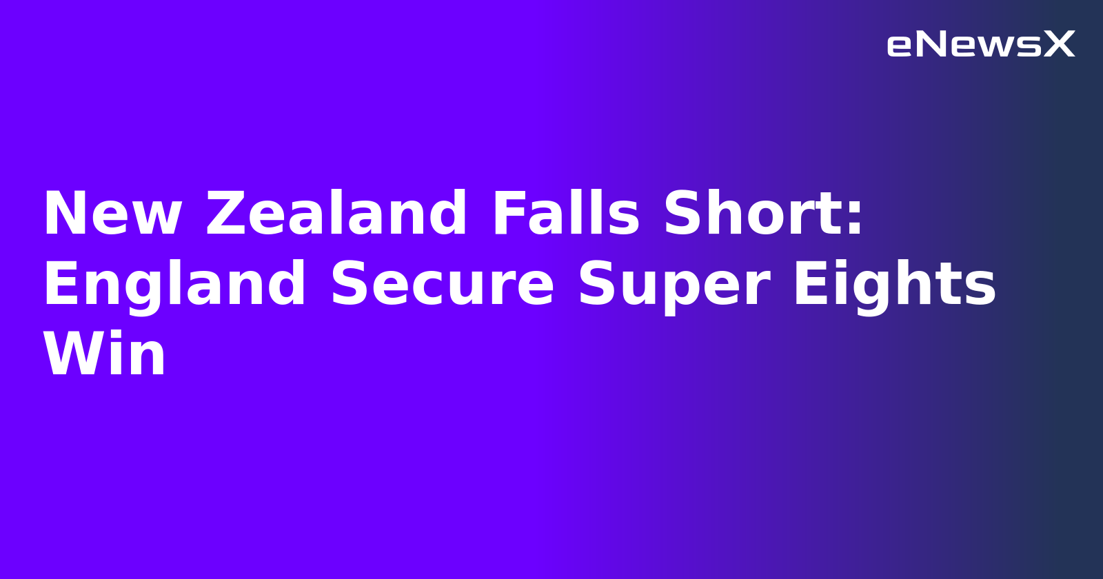 New Zealand Falls Short: England Secure Super Eights Win.webp