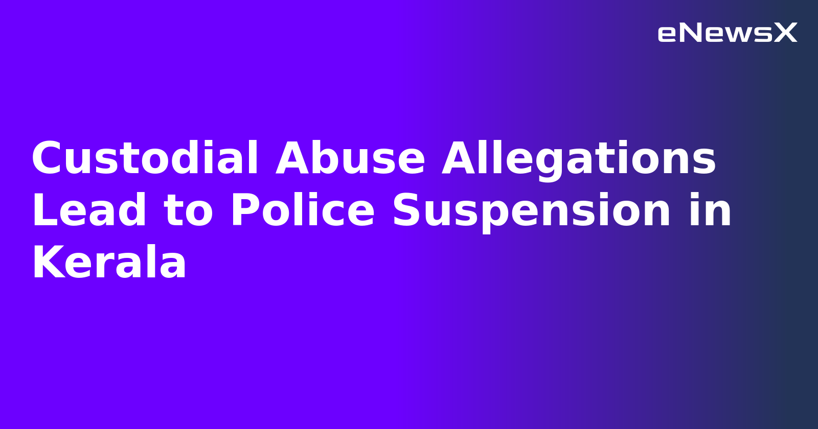 Custodial Abuse Allegations Lead to Police Suspension in Kerala.webp Custodial Abuse Allegations Lead to Police Suspension in Kerala.webp