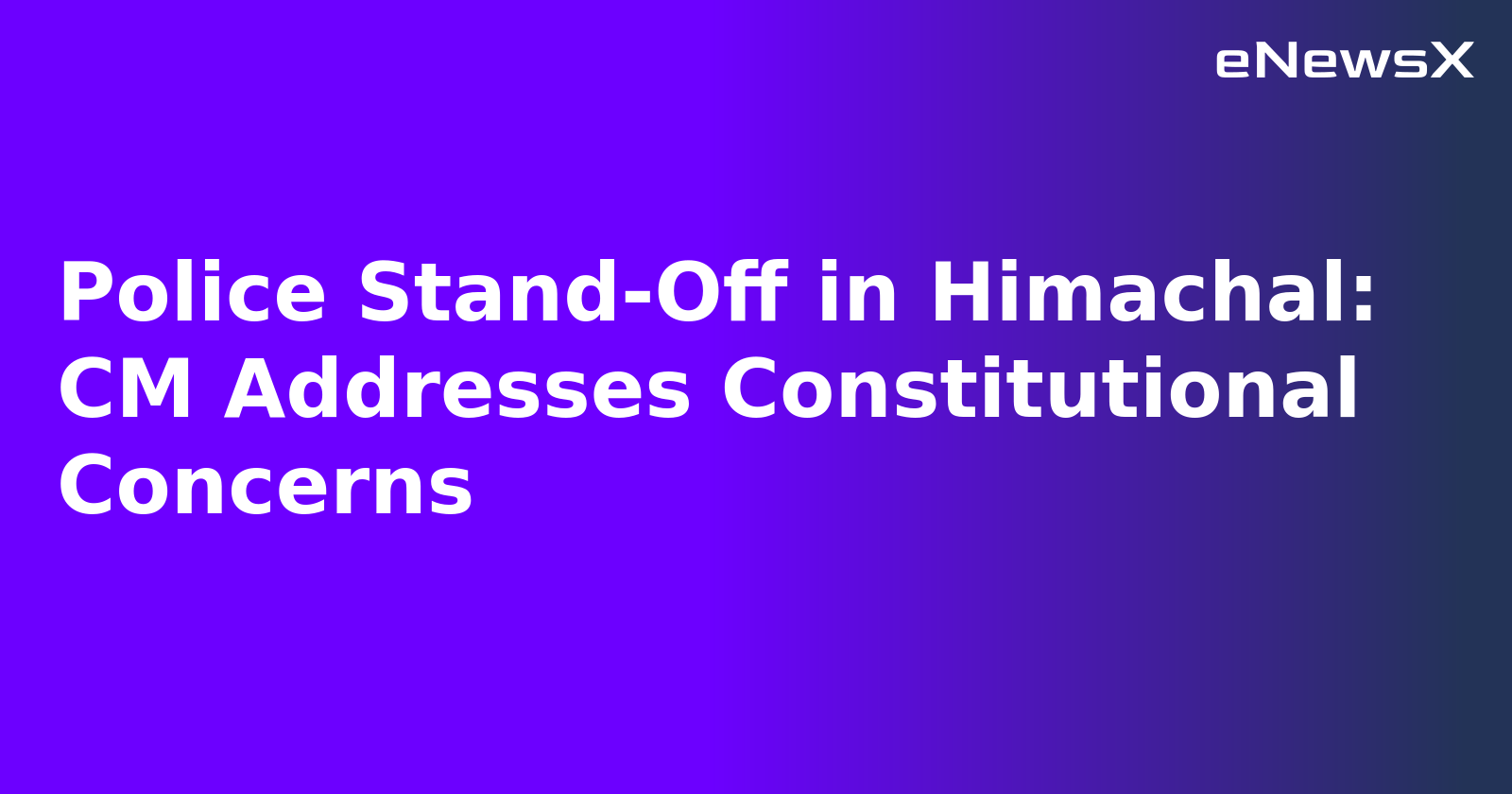 Police Stand-Off in Himachal: CM Addresses Constitutional Concerns.webp