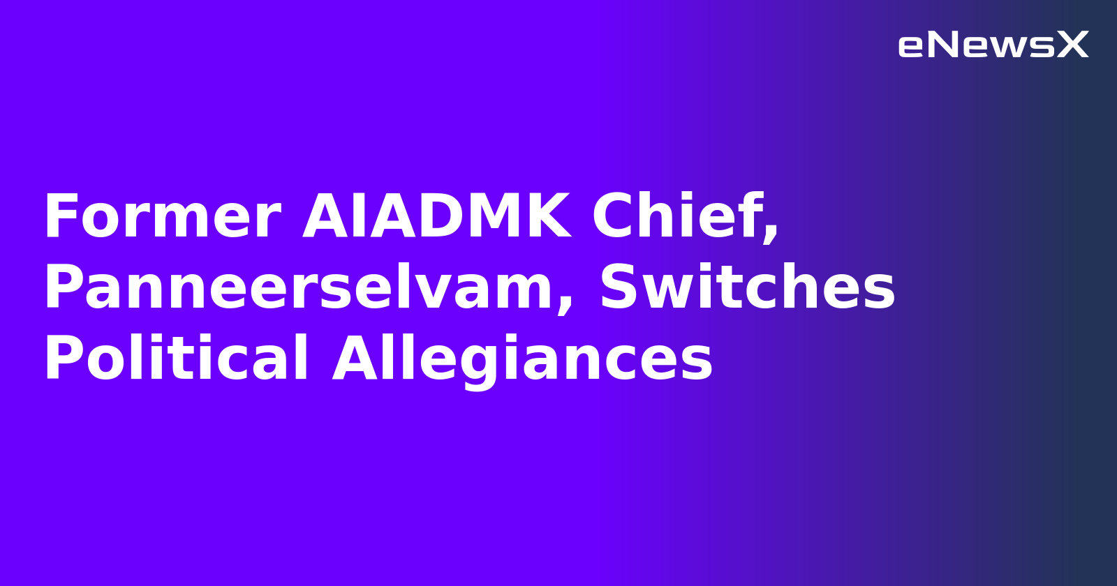 Former AIADMK Chief, Panneerselvam, Switches Political Allegiances.webp Former AIADMK Chief, Panneerselvam, Switches Political Allegiances.webp