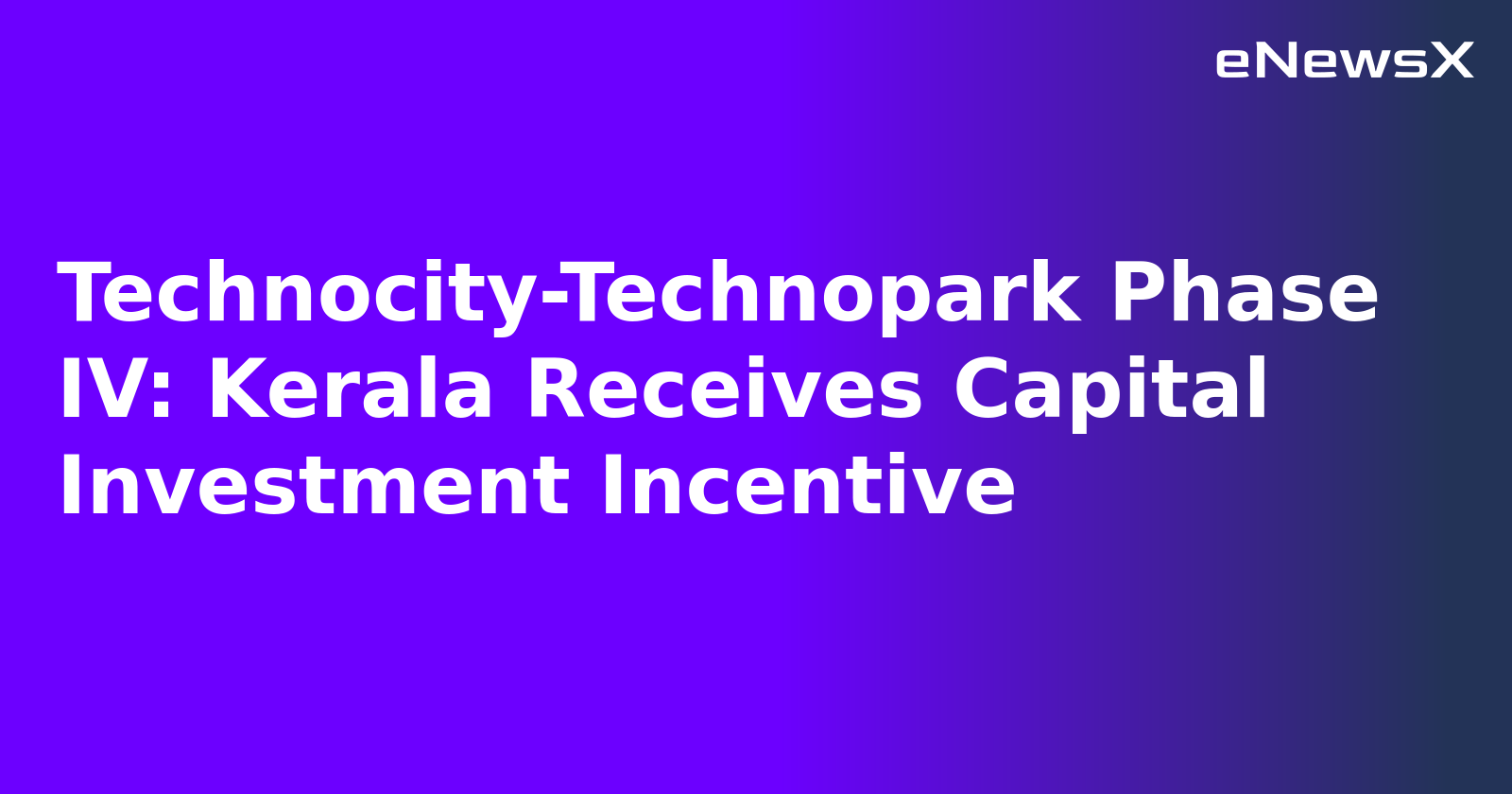 Technocity-Technopark Phase IV: Kerala Receives Capital Investment Incentive.webp