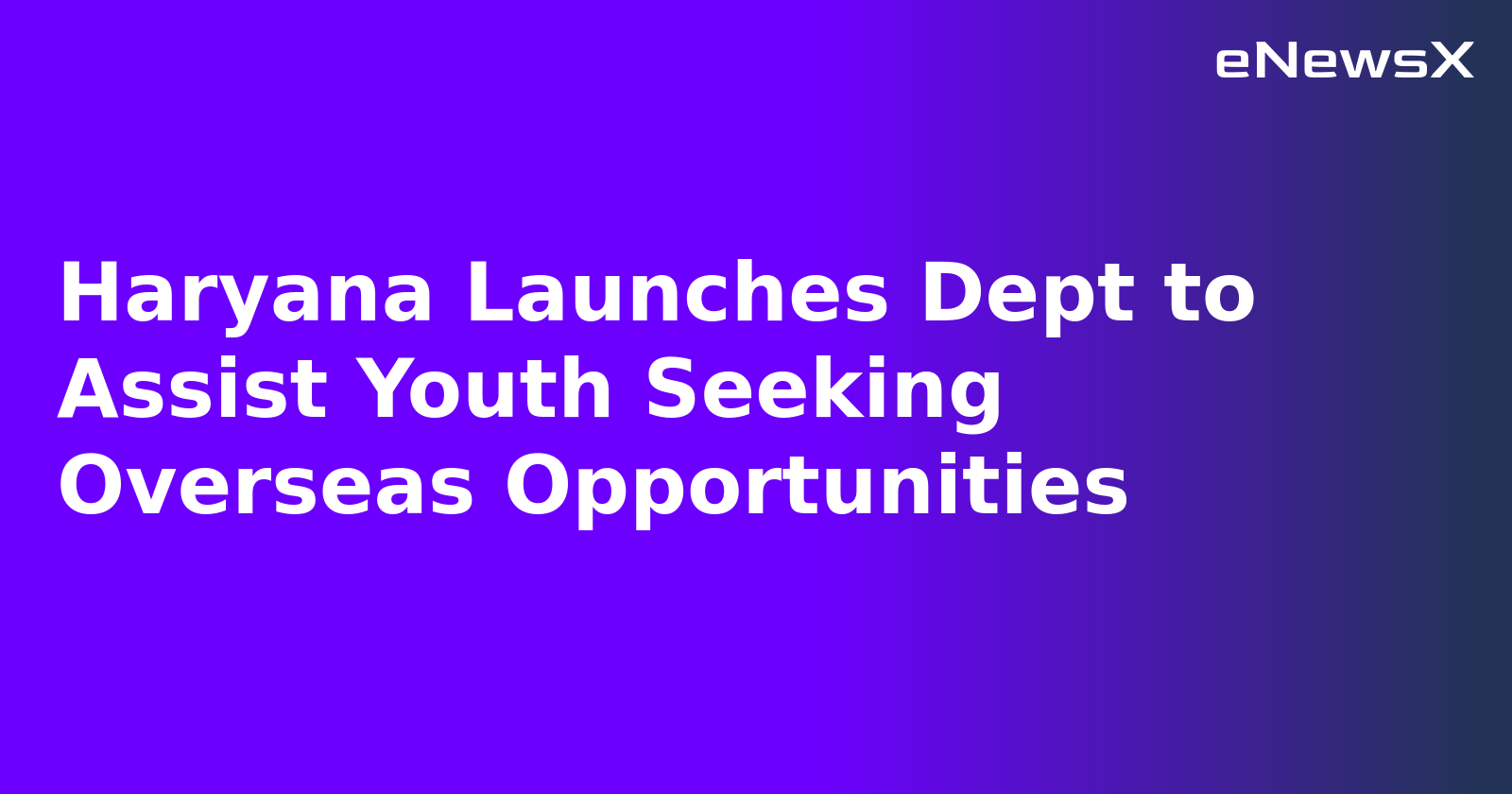 Haryana Launches Dept to Assist Youth Seeking Overseas Opportunities.webp