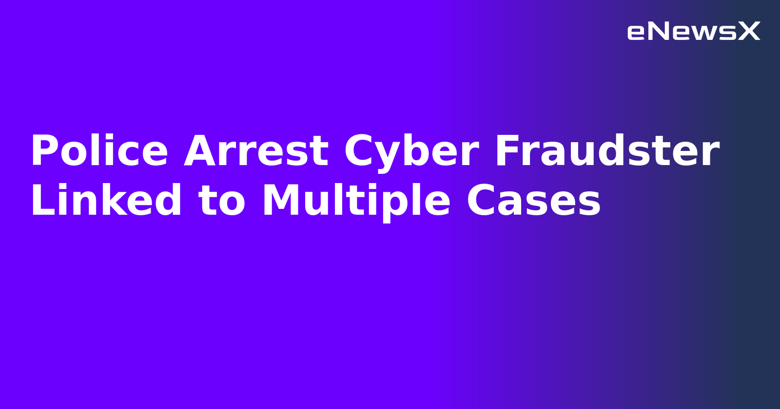 Police Arrest Cyber Fraudster Linked to Multiple Cases.webp Police Arrest Cyber Fraudster Linked to Multiple Cases.webp