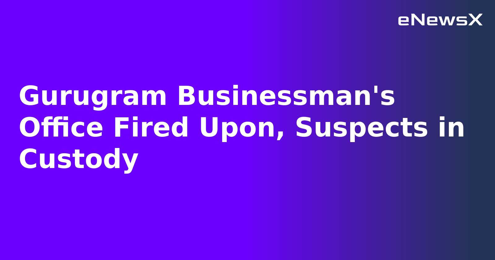 Gurugram Businessman's Office Fired Upon, Suspects in Custody.webp