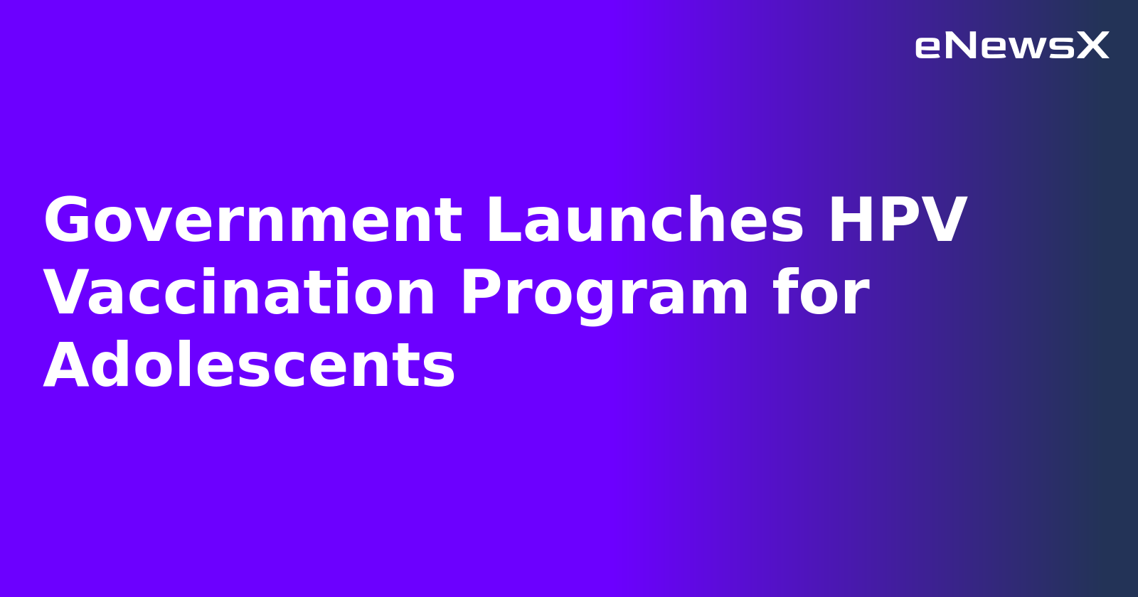 Government Launches HPV Vaccination Program for Adolescents.webp