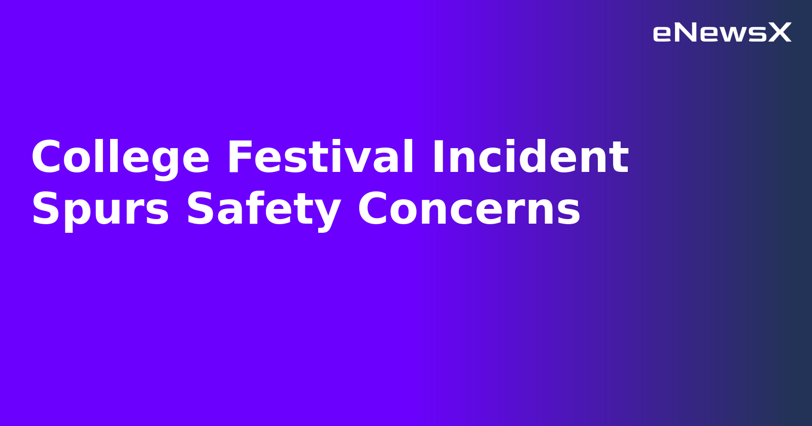 College Festival Incident Spurs Safety Concerns.webp College Festival Incident Spurs Safety Concerns.webp