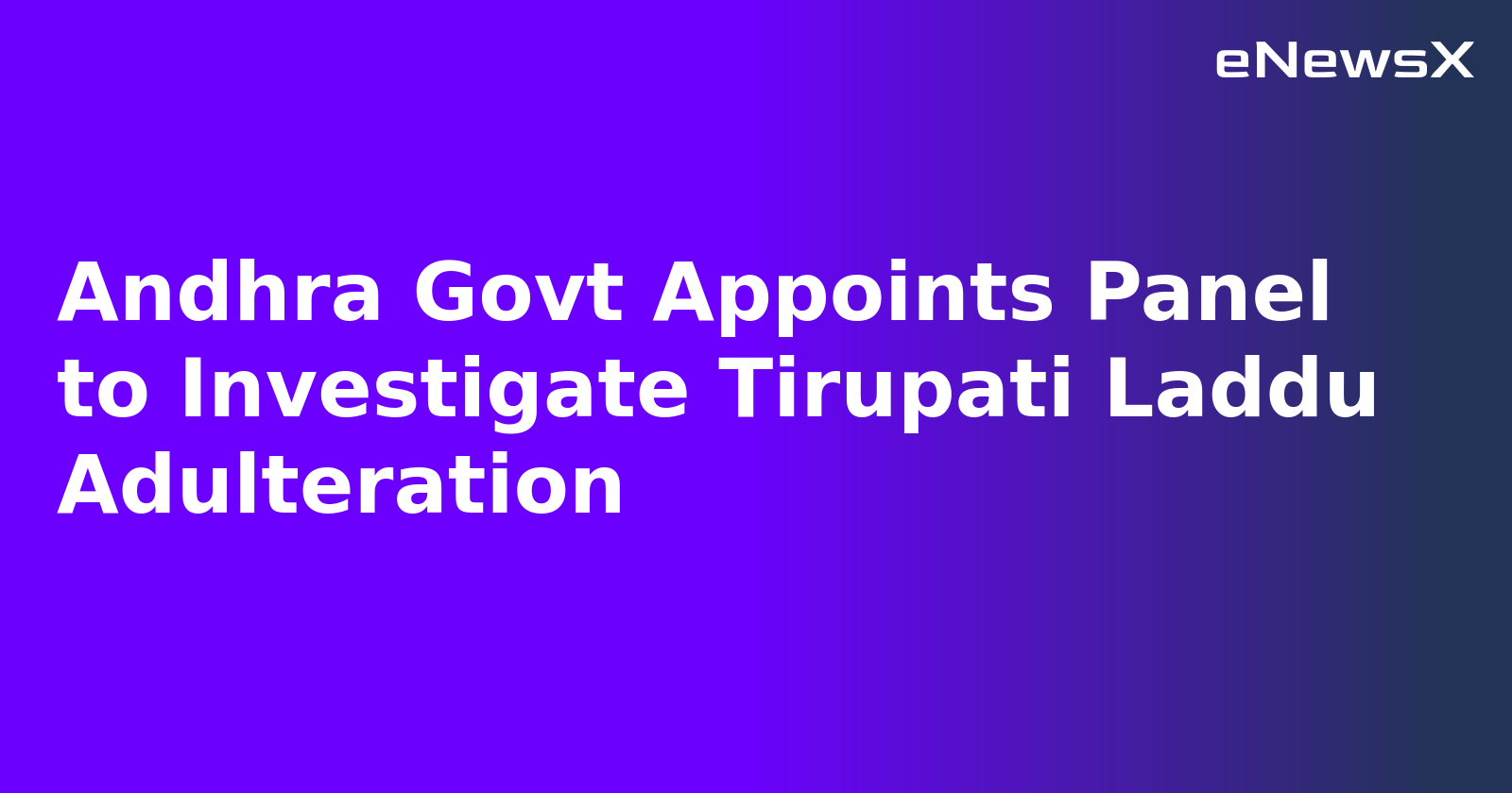 Andhra Govt Appoints Panel to Investigate Tirupati Laddu Adulteration.webp Andhra Govt Appoints Panel to Investigate Tirupati Laddu Adulteration.webp