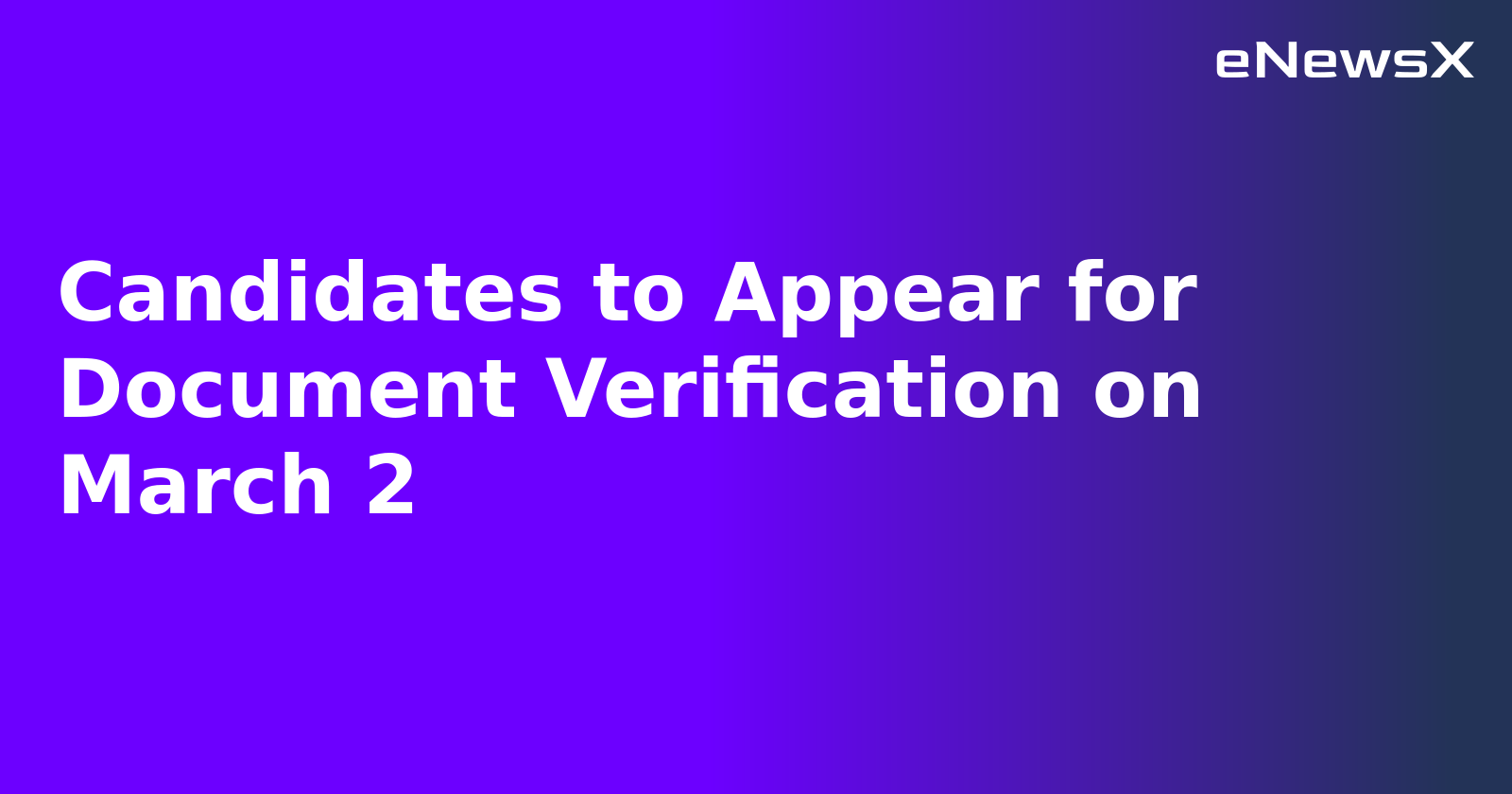 Candidates to Appear for Document Verification on March 2.webp Candidates to Appear for Document Verification on March 2.webp