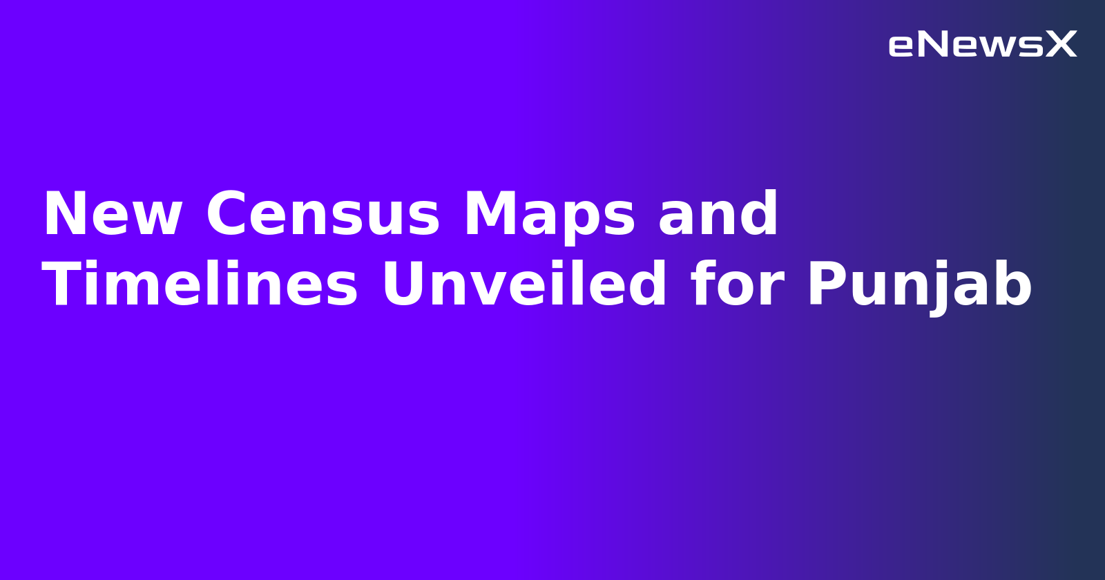 New Census Maps and Timelines Unveiled for Punjab.webp New Census Maps and Timelines Unveiled for Punjab.webp