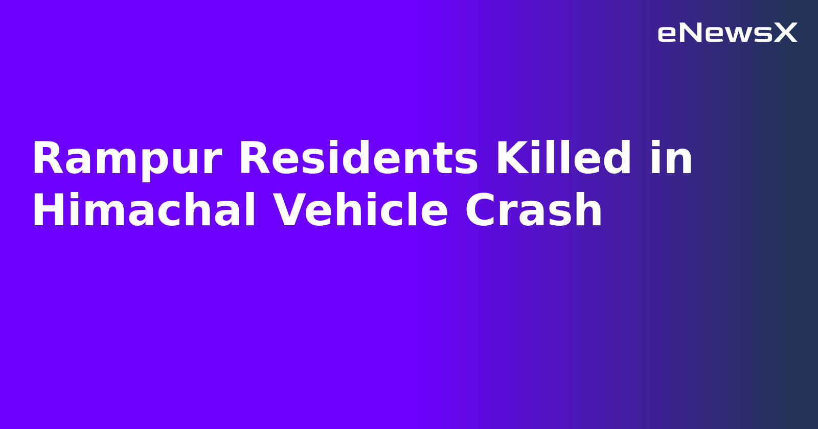 Rampur Residents Killed in Himachal Vehicle Crash.webp Rampur Residents Killed in Himachal Vehicle Crash.webp