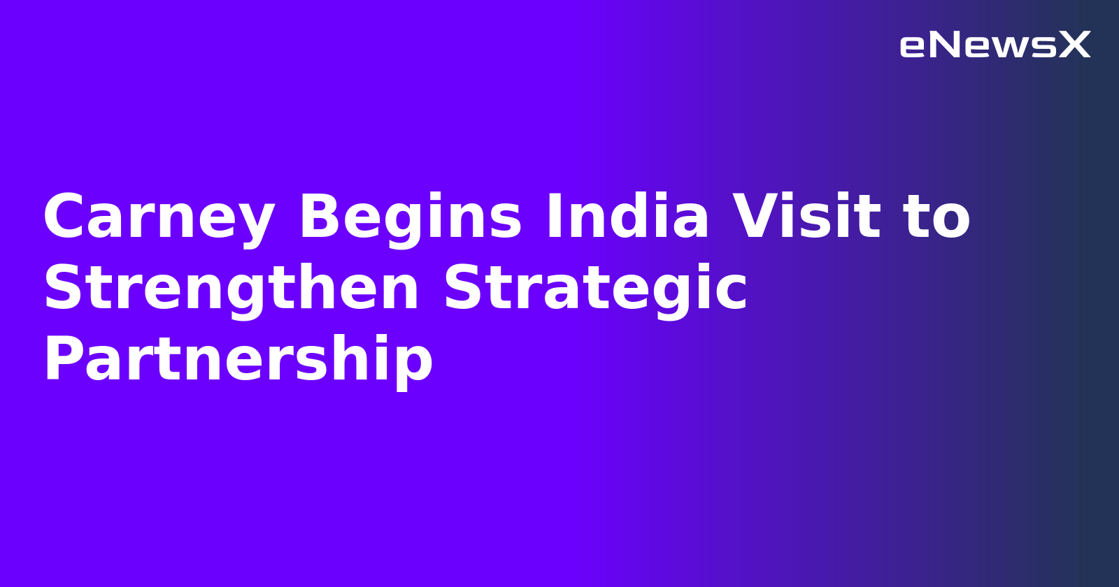Carney Begins India Visit to Strengthen Strategic Partnership.webp