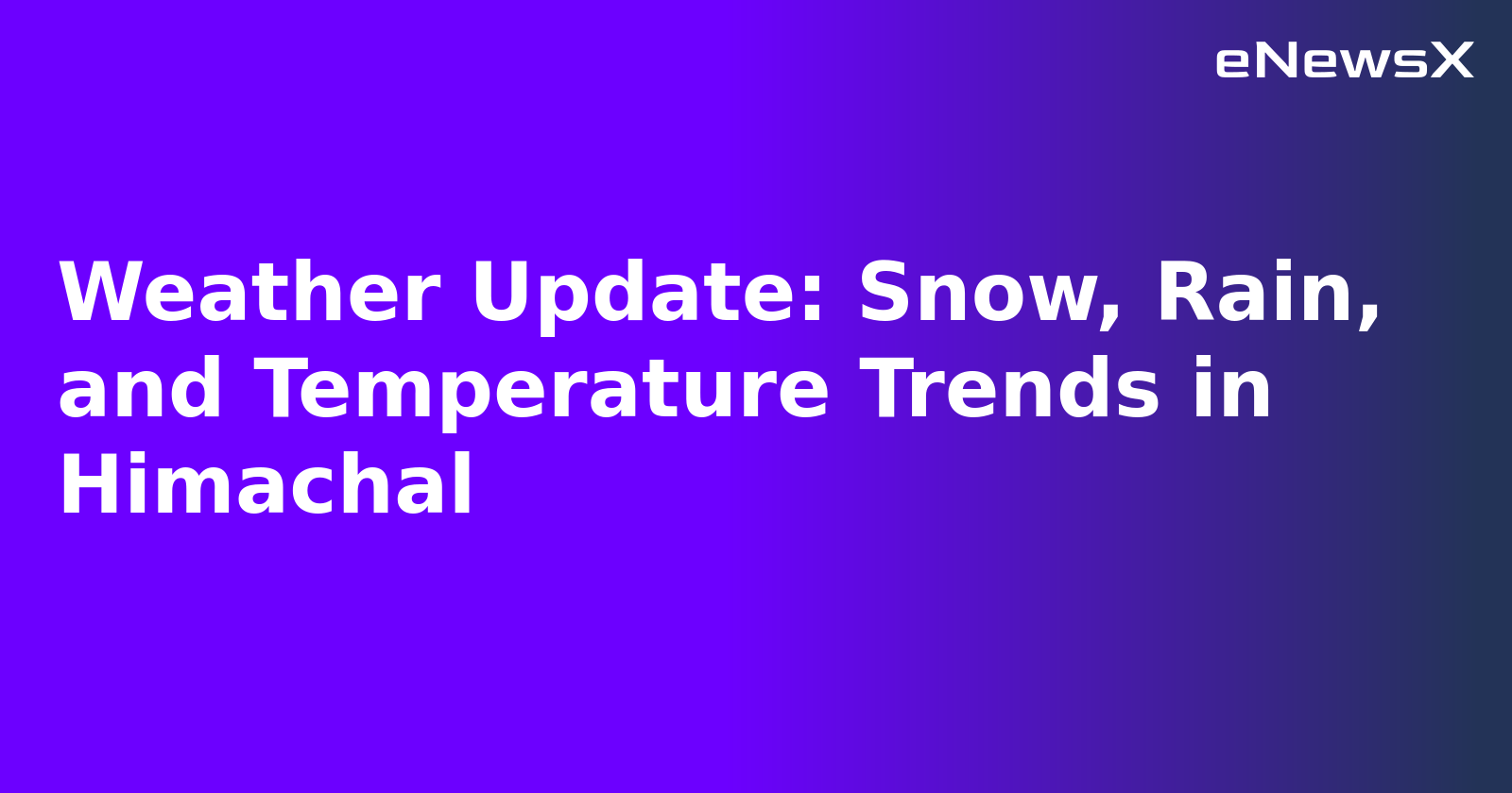Weather Update: Snow, Rain, and Temperature Trends in Himachal.webp