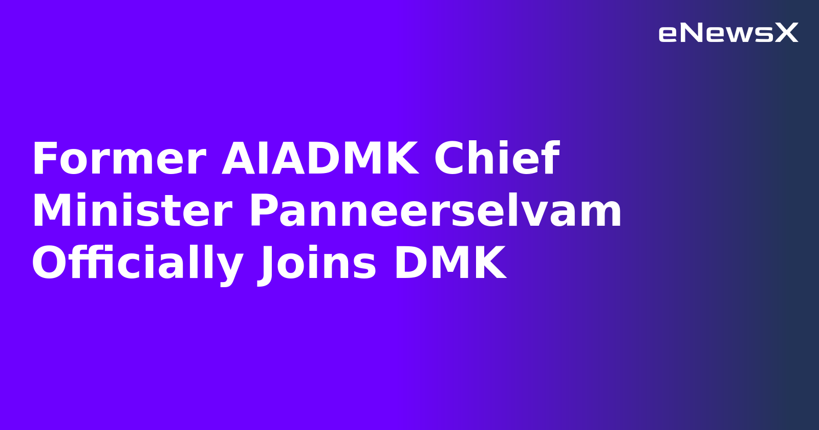 Former AIADMK Chief Minister Panneerselvam Officially Joins DMK.webp