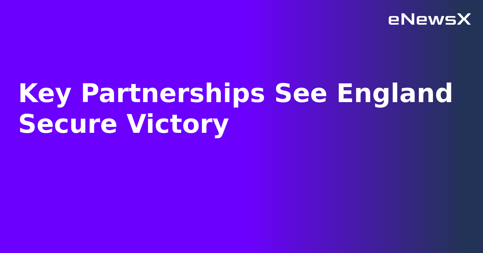 Key Partnerships See England Secure Victory.webp