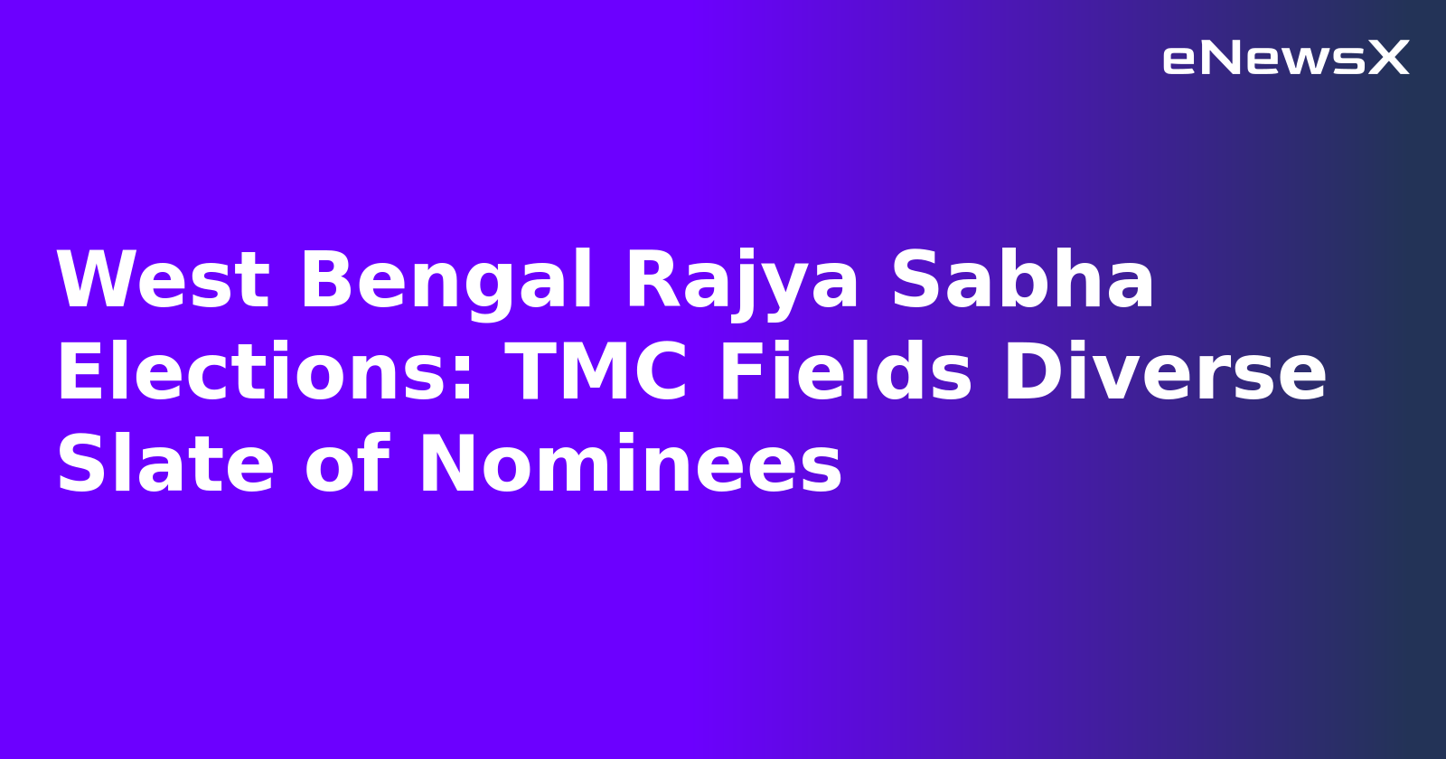 West Bengal Rajya Sabha Elections: TMC Fields Diverse Slate of Nominees.webp