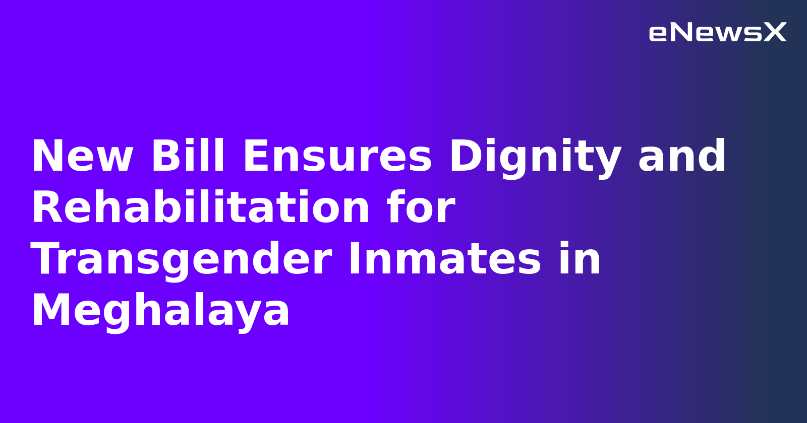 New Bill Ensures Dignity and Rehabilitation for Transgender Inmates in Meghalaya.webp