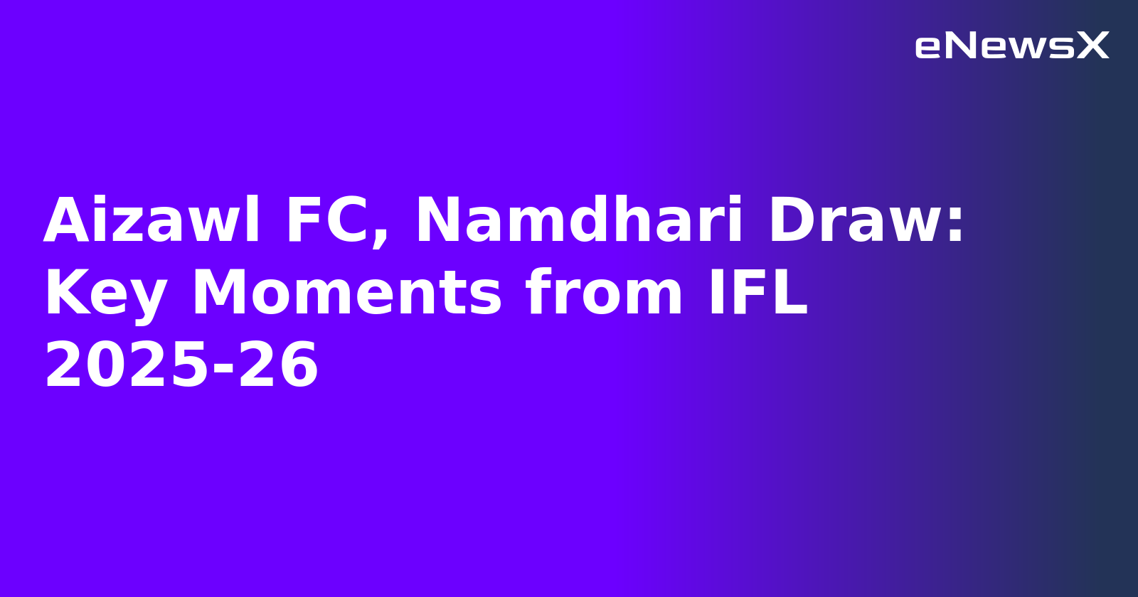 Aizawl FC, Namdhari Draw: Key Moments from IFL 2025-26